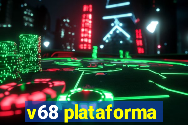 v68 plataforma